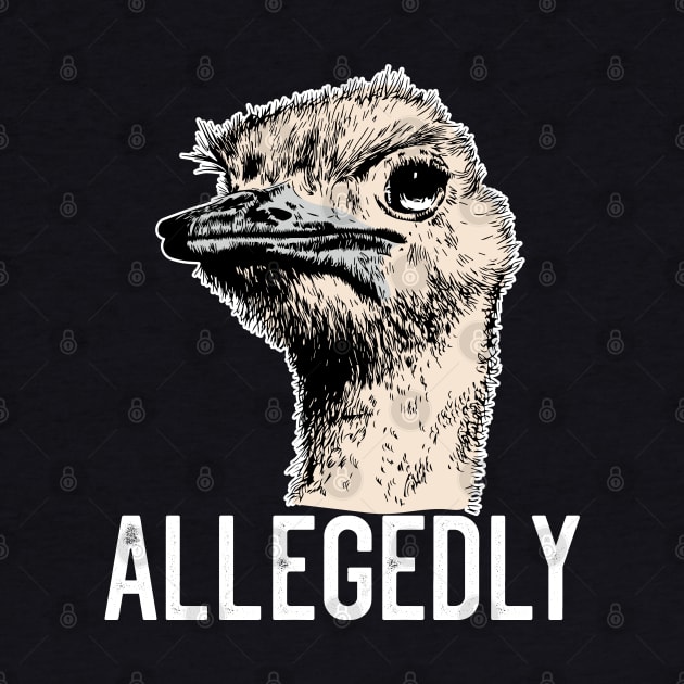 Letterkenny Allegedly Ostrich Funny Flightless Bird Face Design by BadDesignCo